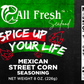 Mexican Street Corn Seasoning, AFS Spice Up Your Life